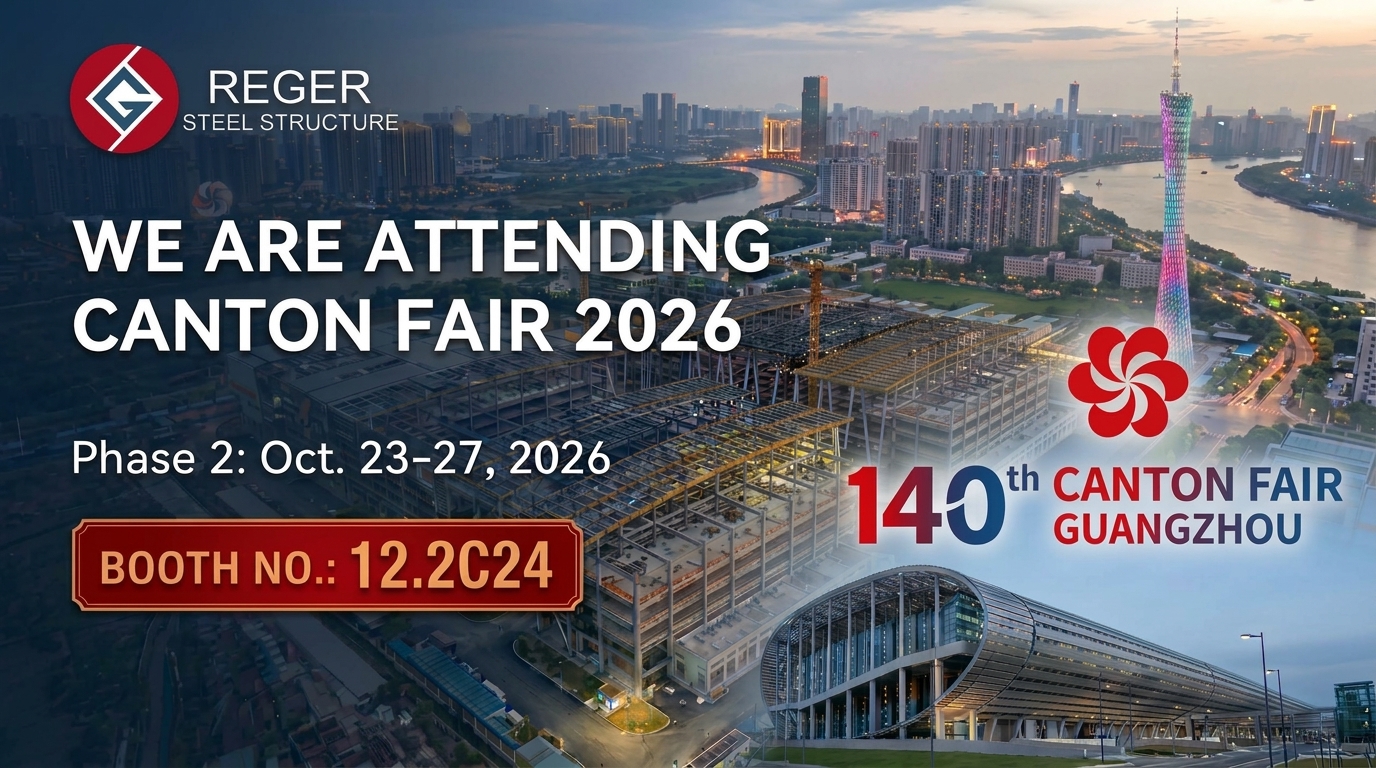 Reger Steel Structure to Attend the 140th Canton Fair (Phase 2: Oct. 23–27, 2026)