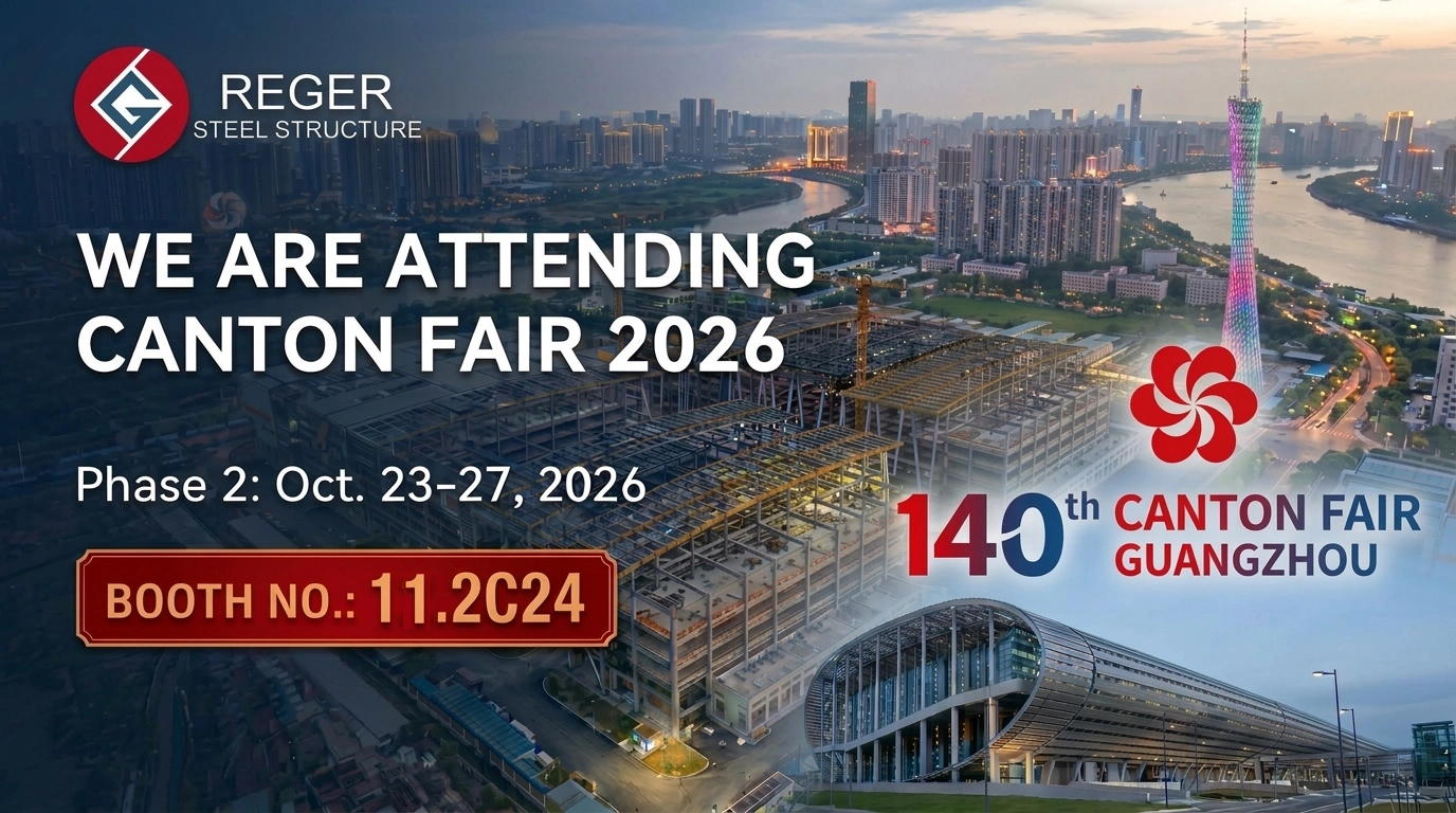 Reger Steel Structure to Attend the 140th Canton Fair (Phase 2: Oct. 23–27, 2026)